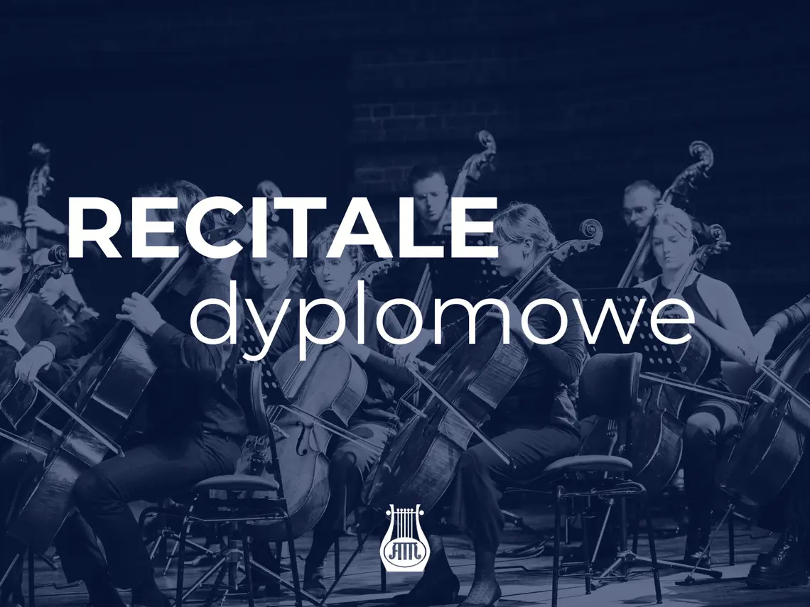 Czerwiec miesiącem recitali dyplomowych – Zaproszenie na koncerty dyplomowe studentów Akademii Muzycznej