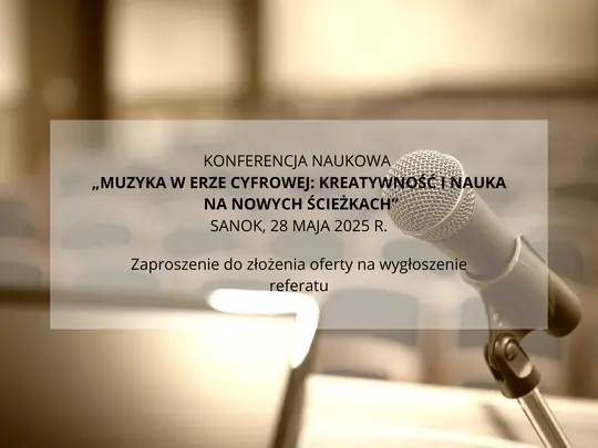 Konferencja naukowa &bdquo;Muzyka w Erze Cyfrowej Kreatywność i Nauka na Nowych Ścieżkach&rdquo; - Sanok, 28 maja 2025 r..png