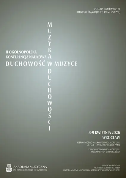 Duchowość w muzyce - muzyka w duchowości. II Ogólnopolska Konferencja Naukowa z panelem międzynarodowym