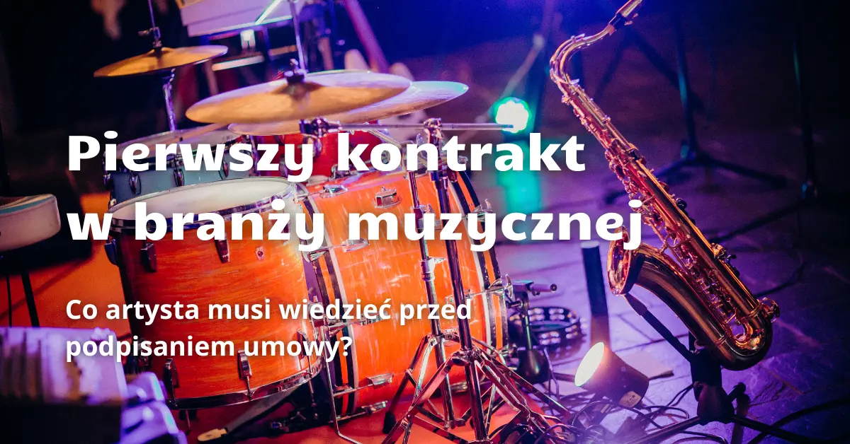 2025.04.04 Pierwszy kontrakt w branży muzycznej. Co artysta musi wiedzieć przed podpisaniem umowy_1.png