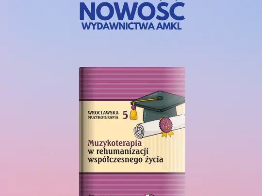 Muzykoterapia w rehumanizacji wsp&oacute;łczesnego życia