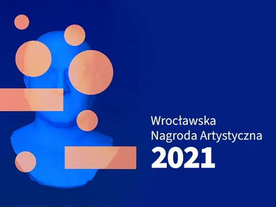 Znamy nominowanych do Wrocławskiej Nagrody Artystycznej 2021