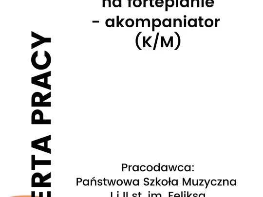 Praca w Państwowej Szkole Muzycznej I i II st. im. Feliksa Nowowiejskiego w Zgorzelcu: nauczyciel gry na fortepianie-akompaniator (K/M)