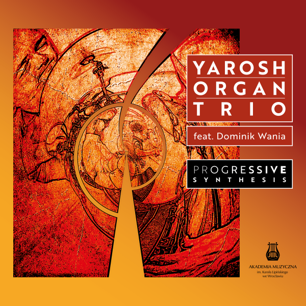 YAROSH ORGAN TRIO feat. Dominika Wania „Progressive Synthesis”