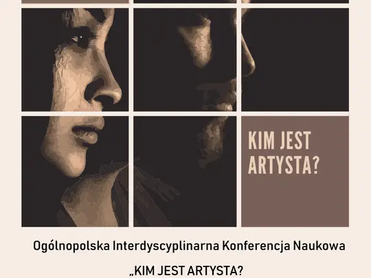 Og&oacute;lnopolska Interdyscyplinarna Konferencja Naukowa &bdquo;Kim jest artysta? Oblicza artystycznej tożsamości we wsp&oacute;łczesnym świecie&rdquo;